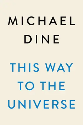 Dieser Weg zum Universum: Die Reise eines theoretischen Physikers an den Rand der Realität - This Way to the Universe: A Theoretical Physicist's Journey to the Edge of Reality