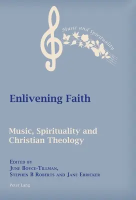 Glaube beleben: Musik, Spiritualität und christliche Theologie - Enlivening Faith: Music, Spirituality and Christian Theology