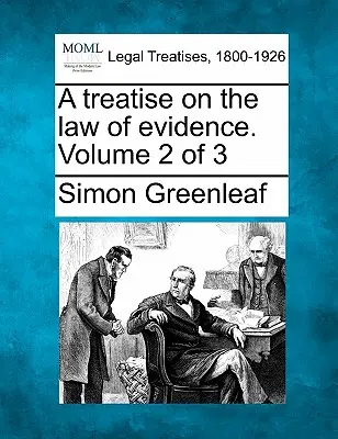 Eine Abhandlung über das Beweisrecht. Band 2 von 3 - A Treatise on the Law of Evidence. Volume 2 of 3