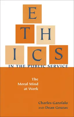 Ethik im öffentlichen Dienst: Der moralische Verstand bei der Arbeit - Ethics in the Public Service: The Moral Mind at Work