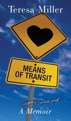 Mittel des Transits: Leicht geschönte Memoiren - Means of Transit: A Slightly Embellished Memoir
