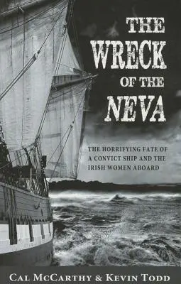 Der Untergang der Newa: Das grausame Schicksal eines Sträflingsschiffs und der irischen Frauen an Bord - Wreck of the Neva: The Horrifying Fate of a Convict Ship and the Irish Women Aboard