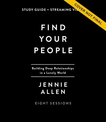 Find Your People Studienführer plus Streaming Video: Aufbau einer tiefen Gemeinschaft in einer einsamen Welt - Find Your People Study Guide Plus Streaming Video: Building Deep Community in a Lonely World