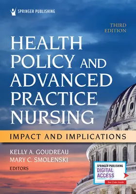 Gesundheitspolitik und Pflege für Fortgeschrittene, Dritte Auflage: Auswirkungen und Implikationen - Health Policy and Advanced Practice Nursing, Third Edition: Impact and Implications