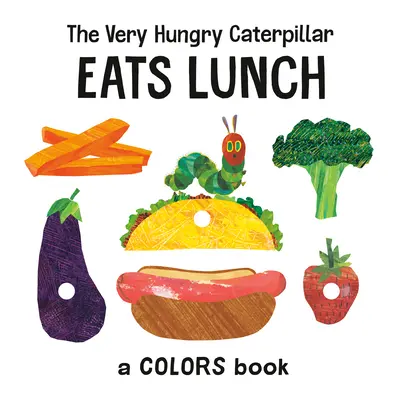 Die sehr hungrige Raupe isst zu Mittag: Ein Farbenbuch - The Very Hungry Caterpillar Eats Lunch: A Colors Book