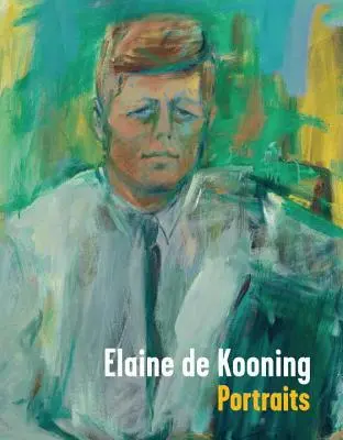 Elaine de Kooning: Porträts - Elaine de Kooning: Portraits