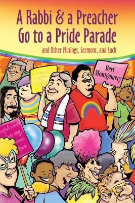 Ein Rabbi und ein Prediger gehen zu einer Pride Parade: und andere Gedanken, Predigten und dergleichen - A Rabbi and a Preacher Go to a Pride Parade: and Other Musings, Sermons, and Such