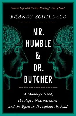 Mr. Humble und Dr. Butcher: Ein Affenkopf, der Neurowissenschaftler des Papstes und die Suche nach einer Seelentransplantation - Mr. Humble and Dr. Butcher: A Monkey's Head, the Pope's Neuroscientist, and the Quest to Transplant the Soul