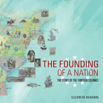 Die Gründung einer Nation: Die Geschichte der dreizehn Kolonien - The Founding of a Nation: The Story of the Thirteen Colonies