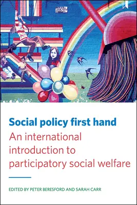 Sozialpolitik aus erster Hand: Eine internationale Einführung in die partizipative Sozialfürsorge - Social Policy First Hand: An International Introduction to Participatory Social Welfare