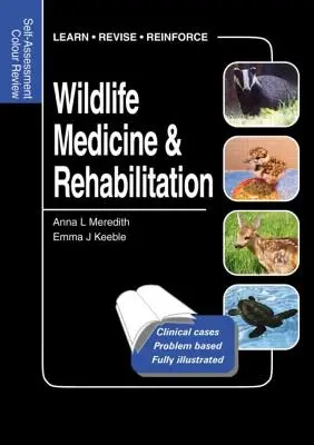 Wildtiermedizin und Rehabilitation: Self-Assessment Color Review - Wildlife Medicine and Rehabilitation: Self-Assessment Color Review