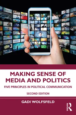 Medien und Politik verständlich machen: Fünf Prinzipien der politischen Kommunikation - Making Sense of Media and Politics: Five Principles in Political Communication