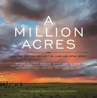 Eine Million Acres: Schriftsteller aus Montana reflektieren über Land und Freiraum - A Million Acres: Montana Writers Reflect on Land and Open Space