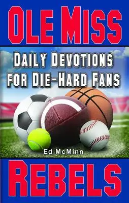 Tägliche Andachten für eingefleischte Fans der Ole Miss Rebels - Daily Devotions for Die-Hard Fans Ole Miss Rebels