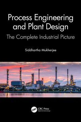 Verfahrenstechnik und Anlagenplanung: Das vollständige industrielle Bild - Process Engineering and Plant Design: The Complete Industrial Picture