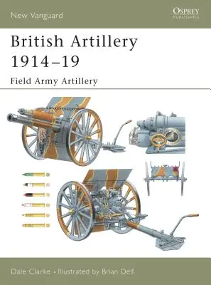 Britische Artillerie 1914-19: Field Army Artillery - British Artillery 1914-19: Field Army Artillery