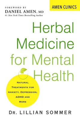 Kräutermedizin für psychische Gesundheit: Natürliche Behandlungen für Angstzustände, Depressionen, Adhd und mehr - Herbal Medicine for Mental Health: Natural Treatments for Anxiety, Depression, Adhd, and More