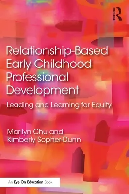 Beziehungsorientierte berufliche Entwicklung in der frühen Kindheit: Führen und Lernen für Gerechtigkeit - Relationship-Based Early Childhood Professional Development: Leading and Learning for Equity