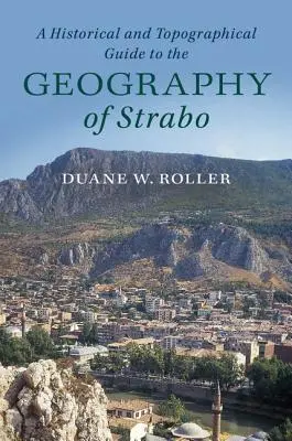 Ein historischer und topographischer Führer zur Geographie des Strabo - A Historical and Topographical Guide to the Geography of Strabo