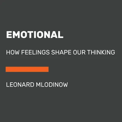 Emotional: Wie Gefühle unser Denken prägen - Emotional: How Feelings Shape Our Thinking