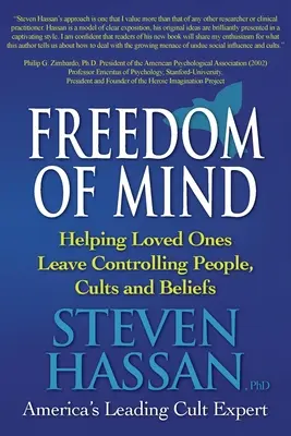 Geistige Freiheit: Wie man geliebten Menschen hilft, sich von kontrollierenden Menschen, Sekten und Überzeugungen zu lösen - Freedom of Mind: Helping Loved Ones Leave Controlling People, Cults, and Beliefs