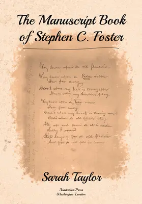 Das Manuskriptbuch von Stephen C. Foster - The Manuscript Book of Stephen C. Foster