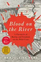 Blut am Fluss - Eine Chronik von Meuterei und Freiheit an der wilden Küste - Blood on the River - A Chronicle of Mutiny and Freedom on the Wild Coast