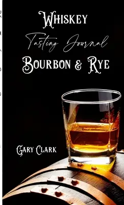 Whiskey Verkostungsjournal Bourbon & Rye - Whiskey Tasting Journal Bourbon & Rye
