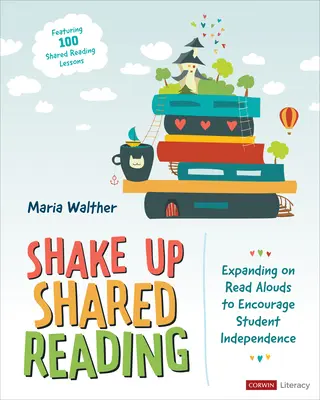 Gemeinsames Lesen aufrütteln: Das Vorlesen erweitern, um die Selbstständigkeit der Schüler zu fördern - Shake Up Shared Reading: Expanding on Read Alouds to Encourage Student Independence