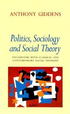 Politik, Soziologie und Sozialtheorie: Begegnungen mit klassischem und zeitgenössischem sozialem Denken - Politics, Sociology, and Social Theory: Encounters with Classical and Contemporary Social Thought