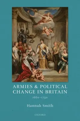 Armeen und politischer Wandel in Großbritannien, 1660-1750 - Armies and Political Change in Britain, 1660-1750