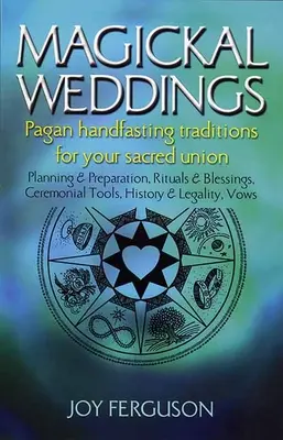 Magische Hochzeiten: Heidnische Handfasting-Traditionen für Ihre heilige Vereinigung: Planung & Vorbereitung, Rituale & Segnungen, Zeremonienwerkzeuge, seine - Magickal Weddings: Pagan Handfasting Traditions for Your Sacred Union: Planning & Preparation, Rituals & Blessings, Ceremonial Tools, His