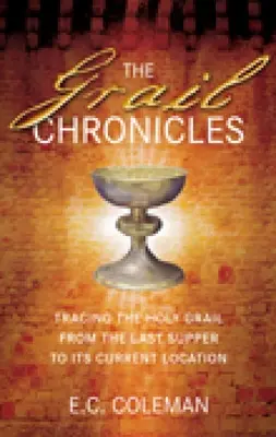 Die Gralschroniken: Auf den Spuren des Heiligen Grals vom letzten Abendmahl bis zu seinem heutigen Standort - The Grail Chronicles: Tracing the Holy Grail from the Last Supper to Its Current Location