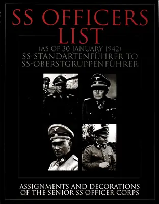 Liste der SS-Offiziere (ab Januar 1942): Ss-Standartführer bis Ss-Oberstgruppenführer - Aufgaben und Auszeichnungen des höheren SS-Offizierskorps - SS Officers List (as of January 1942): Ss-Standartfuhrer to Ss-Oberstgruppenfuhrer - Assignments and Decorations of the Senior SS Officer Corps