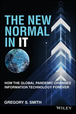 Die neue Normalität: Wie die globale Pandemie die Informationstechnologie für immer veränderte - The New Normal in It: How the Global Pandemic Changed Information Technology Forever