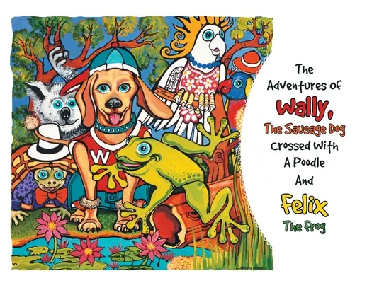 Die Abenteuer von Wally, dem Wursthund, gekreuzt mit einem Pudel und Felix, dem Frosch - The Adventures Of Wally The Sausage Dog Crossed With A Poodle And Felix The Frog