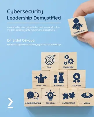 Cybersecurity Leadership Demystified: Ein umfassender Leitfaden, um eine moderne Cybersecurity-Führungskraft von Weltklasse und ein globaler CISO zu werden - Cybersecurity Leadership Demystified: A comprehensive guide to becoming a world-class modern cybersecurity leader and global CISO