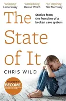 The State of It: Geschichten von der Frontlinie eines kaputten Pflegesystems - The State of It: Stories from the Frontline of a Broken Care System