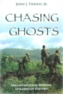 Geisterjagd: Unkonventionelle Kriegsführung in der amerikanischen Geschichte - Chasing Ghosts: Unconventional Warfare in American History