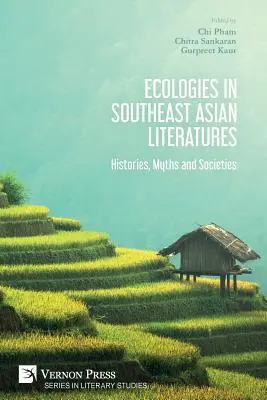 Ökologien in den südostasiatischen Literaturen: Geschichten, Mythen und Gesellschaften - Ecologies in Southeast Asian Literatures: Histories, Myths and Societies