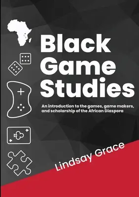 Schwarze Spielforschung: Eine Einführung in die Spiele, Spielemacher und Wissenschaft der afrikanischen Diaspora - Black Game Studies: An Introduction to the games, game makers and scholarship of the African Diaspora