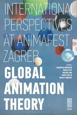 Globale Animationstheorie: Internationale Perspektiven auf dem Animafest Zagreb - Global Animation Theory: International Perspectives at Animafest Zagreb