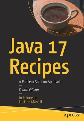 Java 17-Rezepte: Ein Problem-Lösungs-Ansatz - Java 17 Recipes: A Problem-Solution Approach