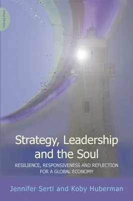 Strategie, Führung und die Seele - Widerstandsfähigkeit, Reaktionsfähigkeit und Reflexion in einer globalen Wirtschaft - Strategy, Leadership and the Soul - Resilience, Responsiveness and Reflection in a Global Economy