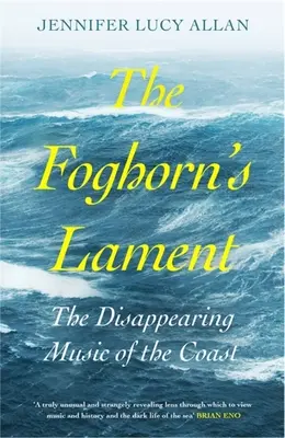 Das Klagelied des Nebelhorns: Die verschwindende Musik der Küste - The Foghorn's Lament: The Disappearing Music of the Coast