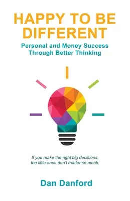 Glücklich, anders zu sein: Persönlicher und finanzieller Erfolg durch besseres Denken - Happy To Be Different: Personal and Money Success through Better Thinking
