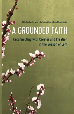 Ein geerdeter Glaube: In der Fastenzeit wieder mit Schöpfer und Schöpfung in Verbindung kommen - A Grounded Faith: Reconnecting with Creator and Creation in the Season of Lent