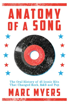 Anatomie eines Songs: Die mündliche Geschichte von 45 ikonischen Hits, die Rock, R&B und Pop veränderten - Anatomy of a Song: The Oral History of 45 Iconic Hits That Changed Rock, R&B and Pop