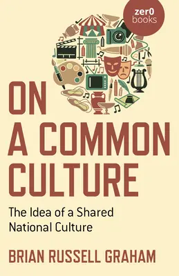 Über eine gemeinsame Kultur: Die Idee einer gemeinsamen nationalen Kultur - On a Common Culture: The Idea of a Shared National Culture