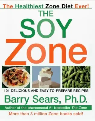 Die Sojazone: 101 leckere und leicht zuzubereitende Rezepte - The Soy Zone: 101 Delicious and Easy-To-Prepare Recipes